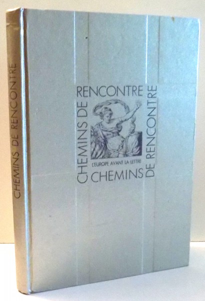 CHEMINS DE RENCONTRE L`EUROPE AVANT LA LETTRE par BRUNO BLASSELLE , 1992