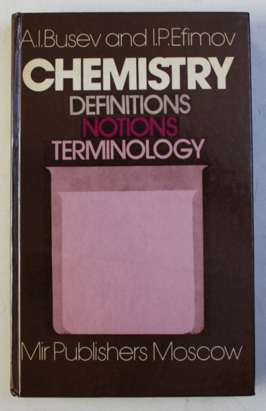 CHEMISTRY - DEFINITIONS , NOTIONS , TERMINOLOGY by A.I. BUSEV and I. P. EFTIMOV , 1987