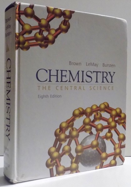 CHEMISTRY - THE CENTRAL SCIENCE , EIGHT EDITION  by THEODORE L. BROWN ... BRUCE E. BURSTEN , 2000