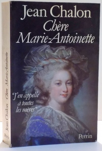 CHERE MARIE ANTOINETTE par JEAN CHALON , 1988
