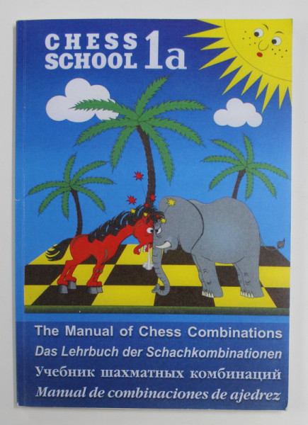 CHESS SCHOOL 1 a - THE MANUAL OF CHESS COMBINATIONS by SERGEY IVASHCHENKO , 2007