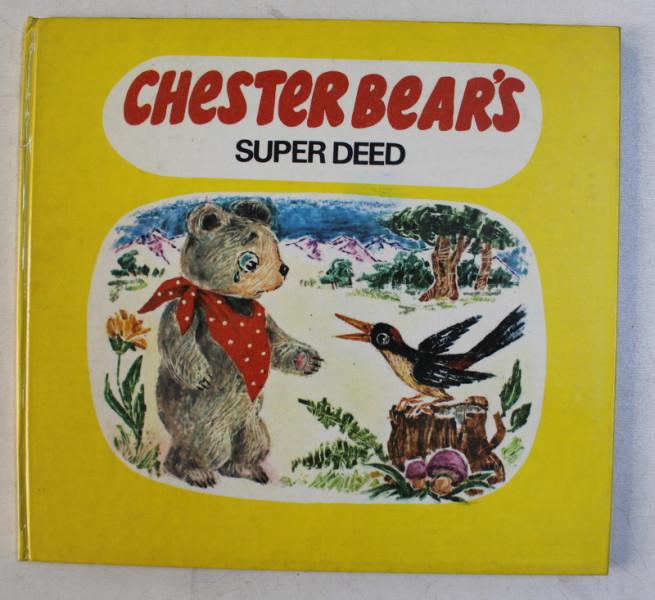 CHESTER BEAR 'S  SUPER DEED  , story by MARIA ZETEA , illustrated by ECATERINA DRAGANOVICI , 1988