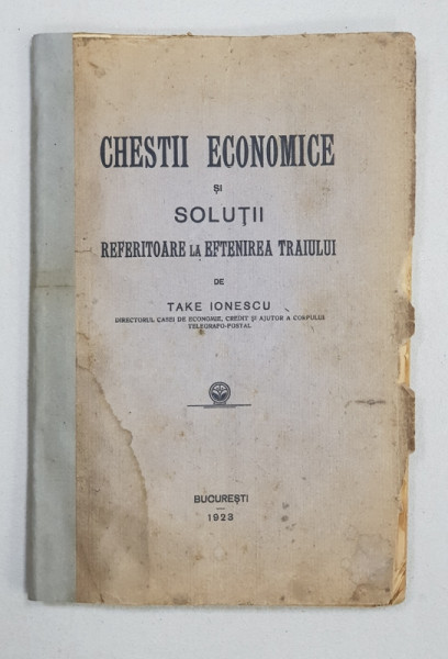 CHESTII ECONOMICE SI SOLUTII REFERITOARE LA EFTENIREA TRAIULUI de TAKE IONESCU , 1923 , CONTINE DEDICATIA AUTORULI*