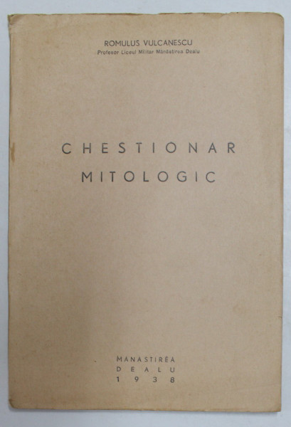 CHESTIONAR MITOLOGIC de ROMULUS VULCANESCU , PROFESOR LICEUL MILITAR MANASTIREA DEALU , 1938