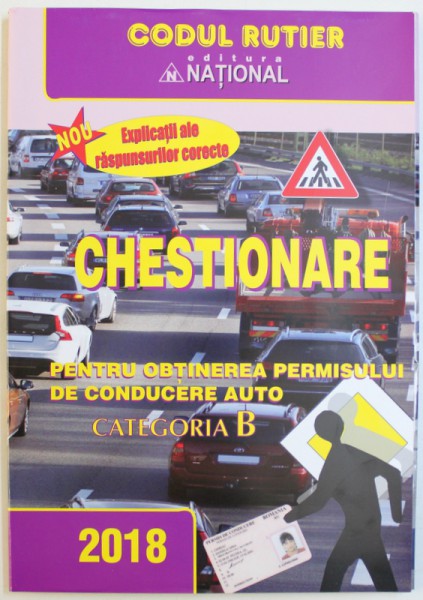 CHESTIONARE  PENTRU OBTINEREA PERMISULUI DE CONDUCERE AUTO , CATEGORIA B , redactor sef VIOLETA BORZEA , 2018