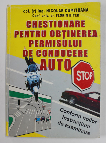 CHESTIONARE PENTRU OBTINEREA PERMISULUI DE CONDUCERE AUTO de COLONEL NICOLAE DUMITRANA si FLORIN BITER , 2007
