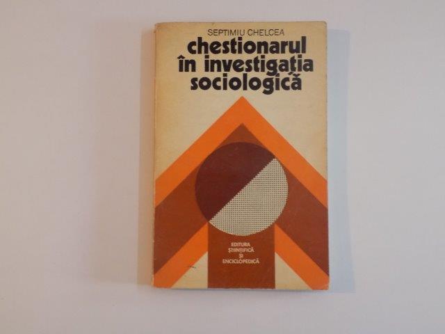 CHESTIONARUL IN INVESTIGATIA SOCIOLOGICA de SEPTIMIU CHELCEA , 1975