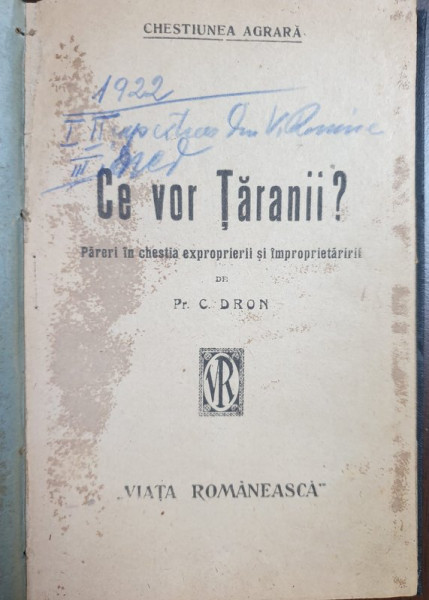 CHESTIUNEA  AGRARA  : CE VOR TARANII ? PARERI IN CHESTIA EXPROPRIERII SI IMPROPRIETARIRII de Pr. C. DRON  , ANII '20