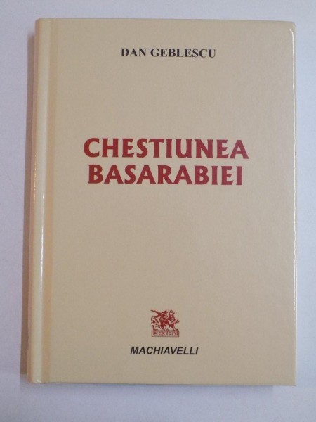 CHESTIUNEA BASARABIEI de DAN GEBLESCU 2013