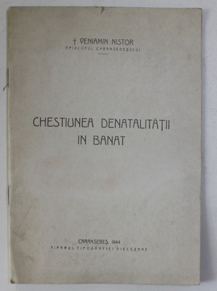 CHESTIUNEA DENATALITATII IN BANAT de VENIAMIN NISTOR , EPISCOPUL CARANSEBESULUI , 1944 , DEDICATIE *