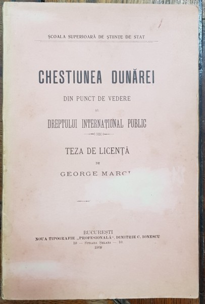 CHESTIUNEA DUNARII DIN PUNCT DE VEDERE PUBLIC, TEZA DE LICENTA de GEORGE MARCU - BUCURESTI, 1909