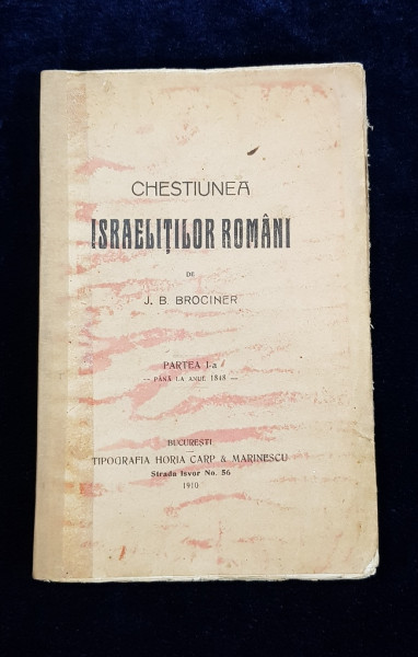 CHESTIUNEA ISRAELITILOR ROMANI de J. B. BROCINER - BUCURESTI, 1910