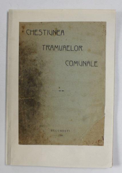 CHESTIUNEA TRAMVAELOR COMUNALE - BUCURESTI, 1911