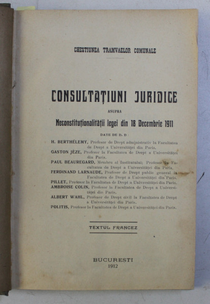 CHESTIUNEA TRAMVAELOR COMUNALE . CONSULTATIUINI JURIDICE VOL. I - II de H. BERTHELEMY , GASTON JEZE , ETC , 1912