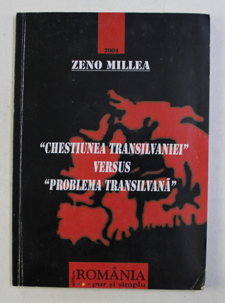 CHESTIUNEA TRANSILVANIEI VERSUS PROBLEMA TRANSILVANA de ZENO MILLEA , 2004