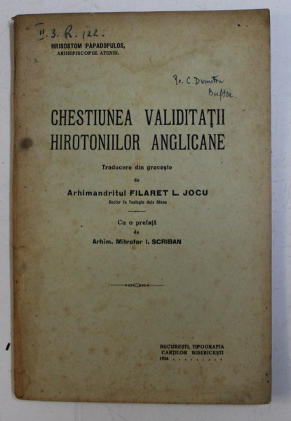 CHESTIUNEA VALIDITATII HIROTONIILOR ANGLICANE , traducere din greceste de ARHIMANDRITUL FILARET L . JOCU , cu o prefata de ARHIM . MITROFOR  SCRIBAN , 1926