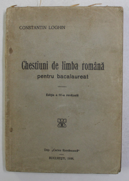 CHESTIUNI DE LIMBA ROMANA PENTRU BACALAUREAT de CONSTANTIN LOGHIN , 1938