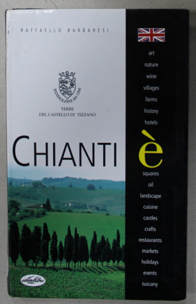 CHIANTI E , ALBUM DE PREZENTARE TURISTICA , TEXT IN LIMBA ENGLEZA , 2003
