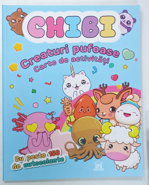 CHIBI , CREATURI PUFOASE , CARTE DE ACTIVITATI , CU PESTE 150 DE AUTOCOLANTE , 2025