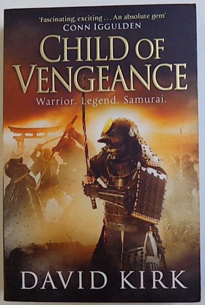 CHILD OF VENGEANCE - WARRIOR, LEGEND, SAMURAI de DAVID KIRK, 2013