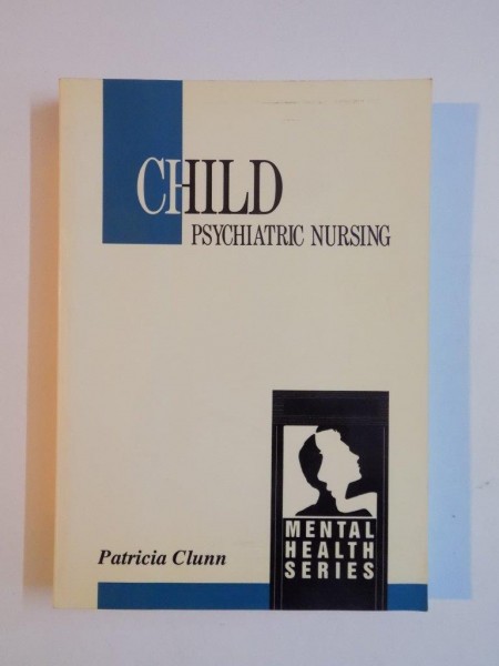 CHILD PSYCHIATRIC NURSING by PATRICIA CLUNN , 1991