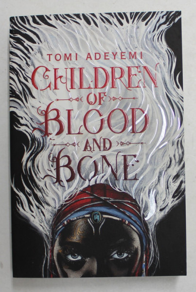 CHILDREN OF BLOOD AND BONE by TOMI ADEYEMI , 2018