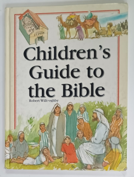 CHILDREN 'S GUIDE TO THE  BIBLE by ROBERT WILLOUGHBY , illustrated by TONY MORRIS , 1998
