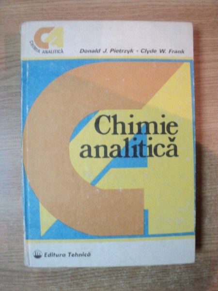 CHIMIA ANALITICA de DONALD J. PIETRZYK , CLYDE W. FRANK , Bucuresti 1989