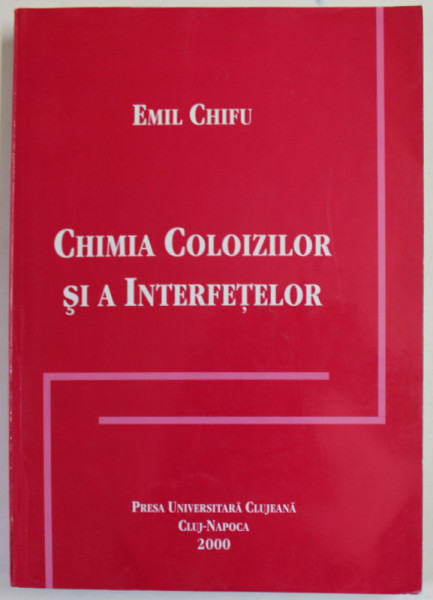 CHIMIA COLOIZILOR SI A INTERFETELOR de EMIL CHIFU , 2000