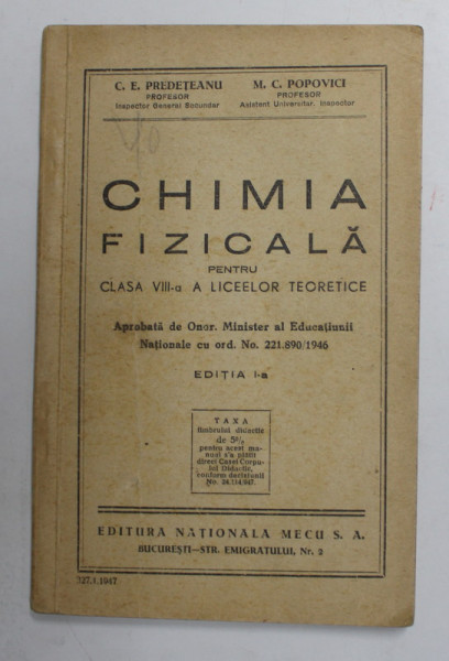 CHIMIA FIZICALA PENTRU CLASA VIII -A  A LICEELOR TEORETICE de C.E. PREDETEANU si M.C. POPOVICI , 1947