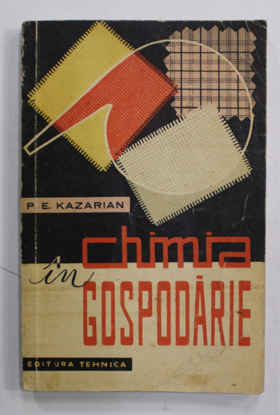 CHIMIA IN GOSPODARIE de P.E. KAZARIAN , 1961 , PREZINTA URME DE UZURA SI DE INDOIRE