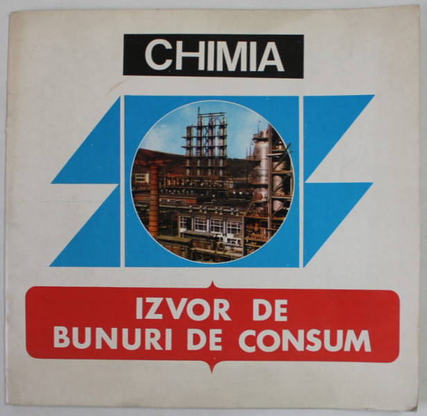 CHIMIA , IZVOR DE BUNURI DE CONSUM , BROSURA DE PREZENTARE , 1971