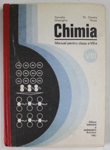 CHIMIA , MANUAL PENTRU CLASA A VIII-A de CORNELIA GHEORGHIU si CLAUDIA PANAIT , 1983