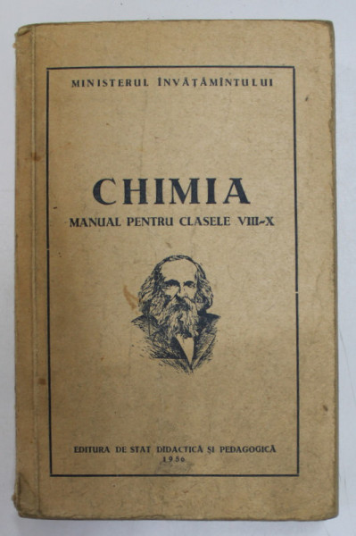 CHIMIA - MANUAL PENTRU CLASELE VIII - X , 1956 *PREZINTA URME DE UZURA