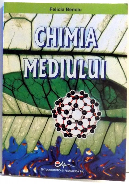 CHIMIA MEDIULUI de FELICIA BENCIU , 2007