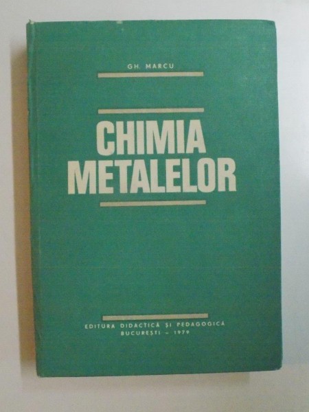 CHIMIA METALELOR de GH. MARCU , 1979