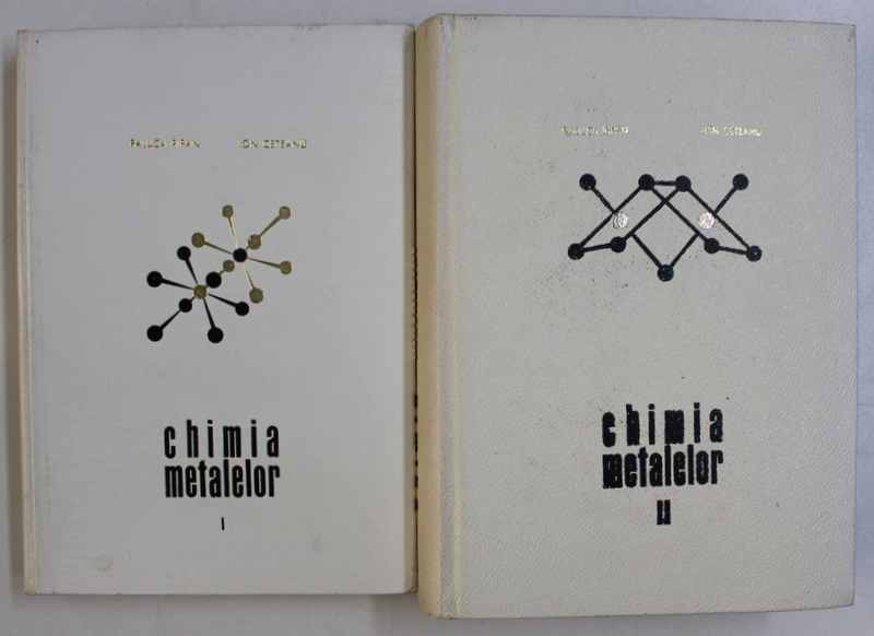 CHIMIA METALELOR de RALUCA RIPAN SI ION CETEANU , VOL I-II , 1967