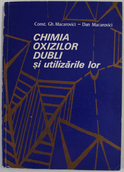 CHIMIA OXIZILOR DUBLI S UTILIZARILE LOR de CONST. GH. MACAROVICI - DAN MACAROVICI , 1975