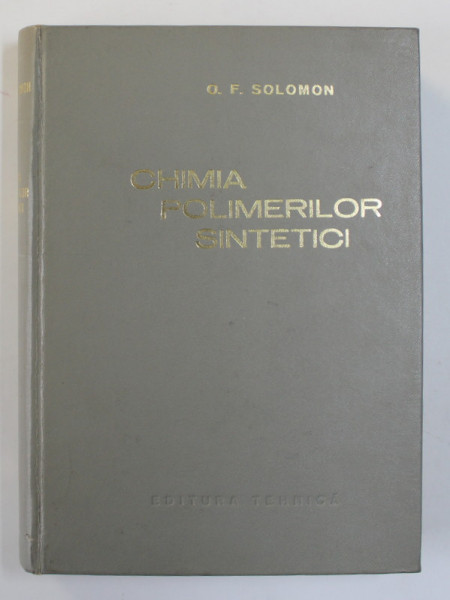 CHIMIA POLIMERILOR SINTETICI de O.F. SOLOMON , 1967