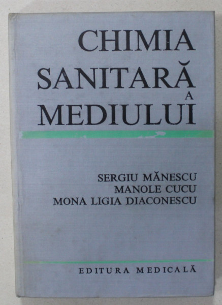 CHIMIA SANITARA A MEDIULUI de SERGIU MANESCU ...MONA LIGIA DIACONESCU , 1978