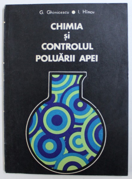 CHIMIA SI CONTROLUL APEI de G. GHIMICESCU si I. HINCU , 1974