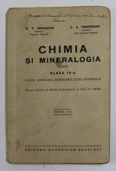 CHIMIA SI MINERALOGIA PENTRU CLASA IV-A LICEE , GIMNAZII , SCOLI NORMALE de N.T. NEGULESCU si C.E. PREDETEANU , 1936 , PREZINTA PETE , URME DE UZURA SI INSEMNARI CU CREIONUL *