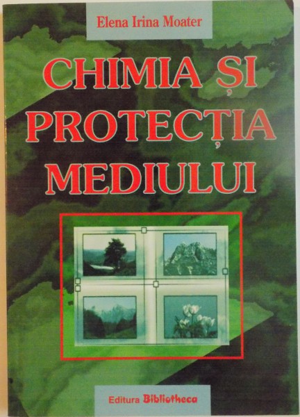 CHIMIA SI PROTECTIA MEDIULUI de ELENA IRINA MOATER, 2006