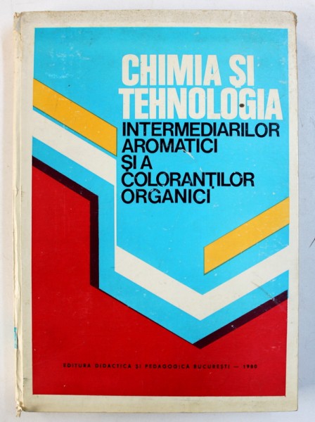 CHIMIA SI TEHNOLOGIA INTERMEDIARILOR AROMATICI SI A COLORANTILOR ORGANICI , coordonator F . URSEANU , 1980