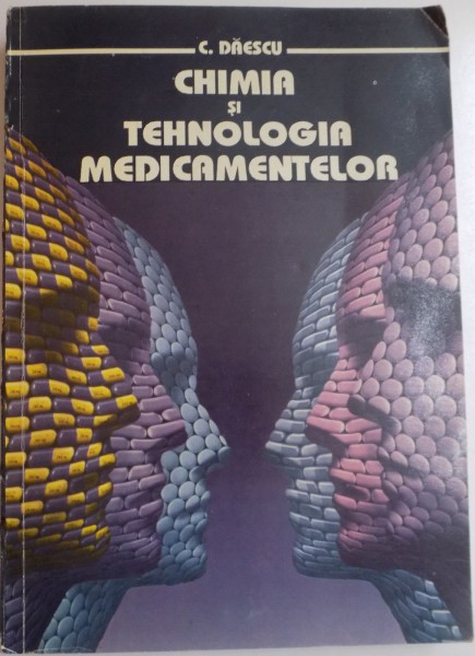CHIMIA SI TEHNOLOGIA MEDICAMENTELOR de C. DAESCU , 1994