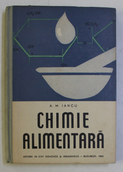 CHIMIE ALIMENTARA de A. M. IANCU , 1960