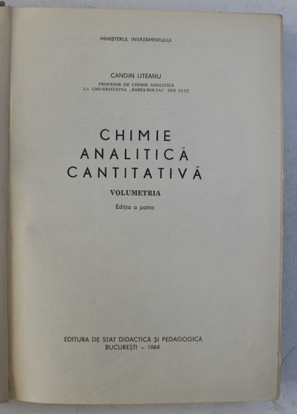 CHIMIE ANALITICA CANTITATIVA - VOLUMETRIA ED. a - IV - a de CANDIN LITEANU , 1964