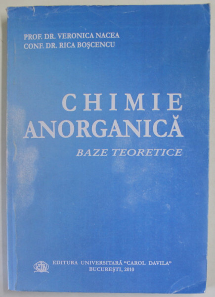 CHIMIE ANORGANICA , BAZE TEORETICE de VERONICA NACEA si RICA BOSCENCU , 2010