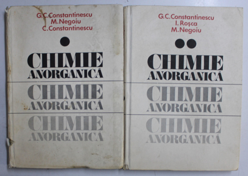 CHIMIE ANORGANICA de GHEORGHE C. CONSTANTINESCU , IOAN ROSCA , MARIA NEGOIU   VOLUMELE .I-II