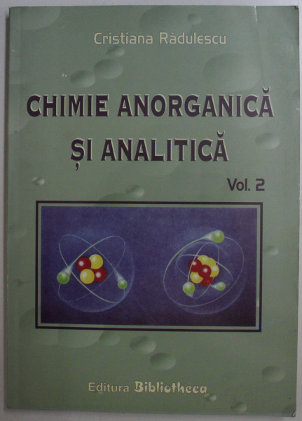 CHIMIE ANORGANICA SI ANALITICA VOL. II de CRISTIANA RADULESCU , 2007